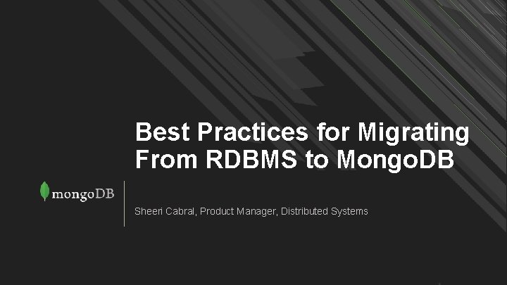 Best Practices for Migrating From RDBMS to Mongo. DB Sheeri Cabral, Product Manager, Distributed