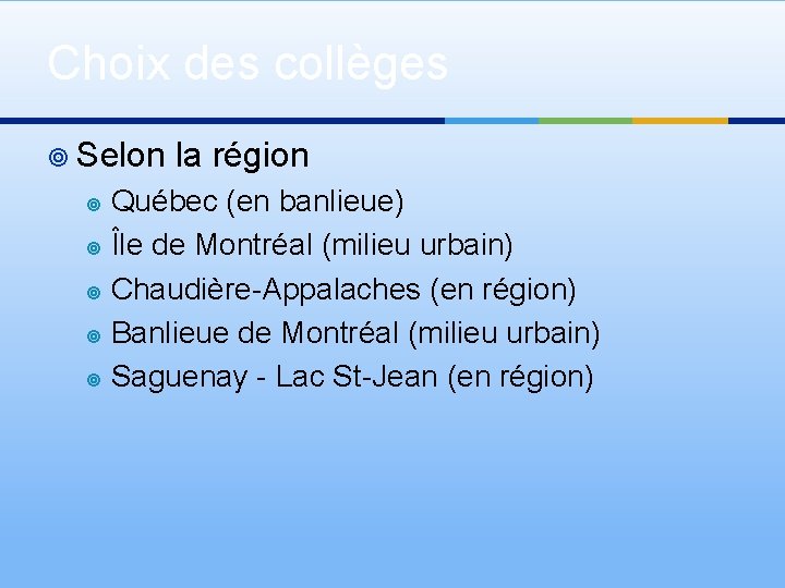 Choix des collèges ¥ Selon la région Québec (en banlieue) ¥ Île de Montréal