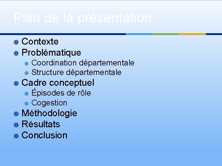 Plan de la présentation Contexte ¥ Problématique ¥ ¥ Coordination départementale Structure départementale Cadre