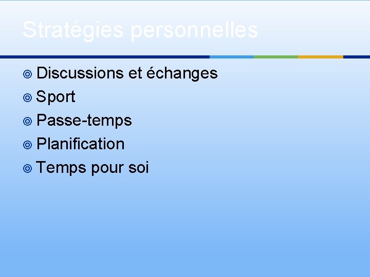Stratégies personnelles ¥ Discussions et échanges ¥ Sport ¥ Passe-temps ¥ Planification ¥ Temps