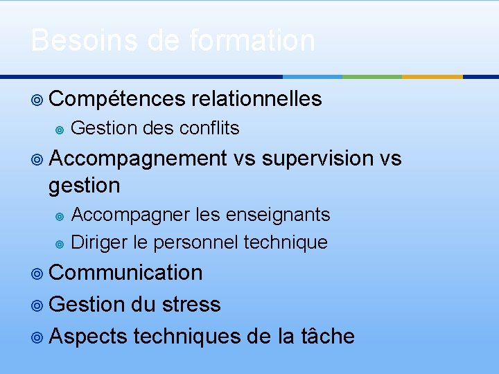 Besoins de formation ¥ Compétences ¥ relationnelles Gestion des conflits ¥ Accompagnement vs supervision