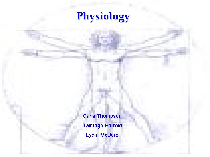 Physiology Carla Thompson Talmage Harrold Lydia Mc. Dore Physiology Carla Thompson Talmage Harrold Lydia Mc. Dore