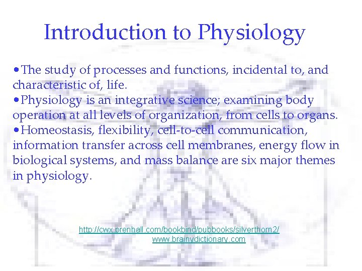 Introduction to Physiology • The study of processes and functions, incidental to, and characteristic Introduction to Physiology • The study of processes and functions, incidental to, and characteristic