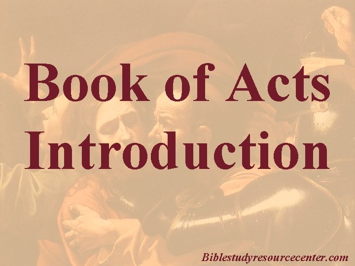 Book of Acts Introduction Biblestudyresourcecenter. com 