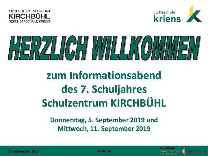 zum Informationsabend des 7. Schuljahres Schulzentrum KIRCHBÜHL Donnerstag, 5. September 2019 und Mittwoch, 11.