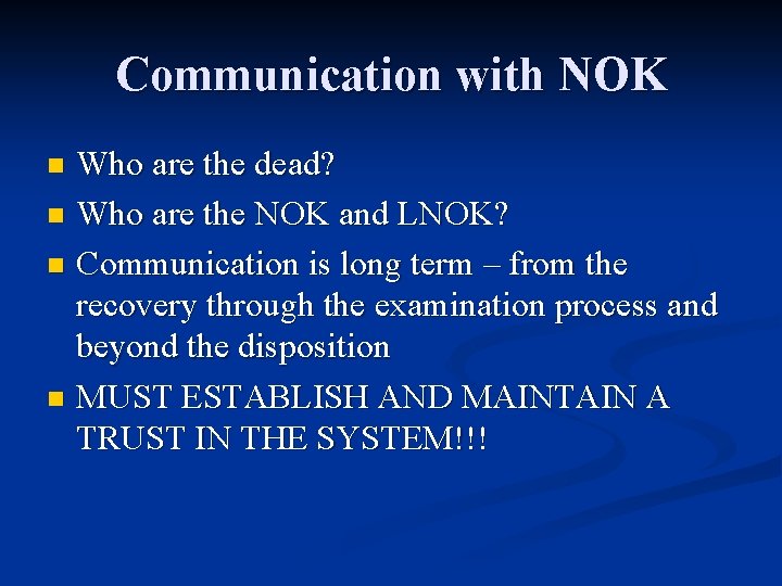 Communication with NOK Who are the dead? n Who are the NOK and LNOK?