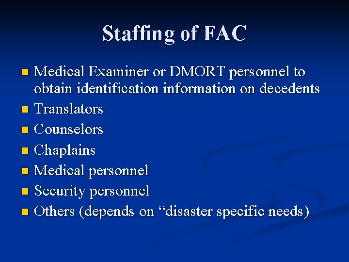 Staffing of FAC Medical Examiner or DMORT personnel to obtain identification information on decedents