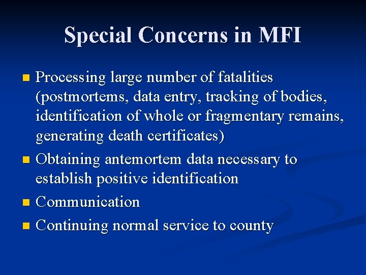 Special Concerns in MFI Processing large number of fatalities (postmortems, data entry, tracking of