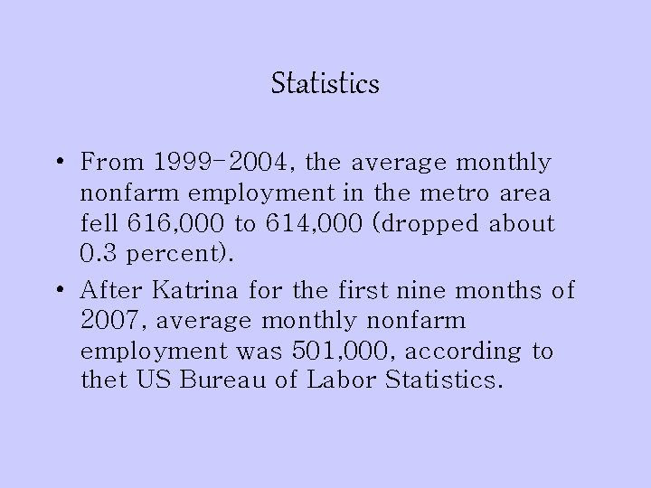 Statistics • From 1999 -2004, the average monthly nonfarm employment in the metro area
