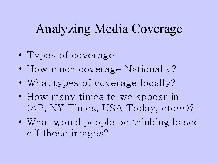 Analyzing Media Coverage • • Types of coverage How much coverage Nationally? What types