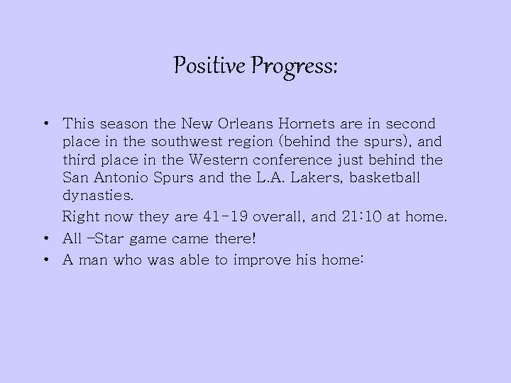 Positive Progress: • This season the New Orleans Hornets are in second place in