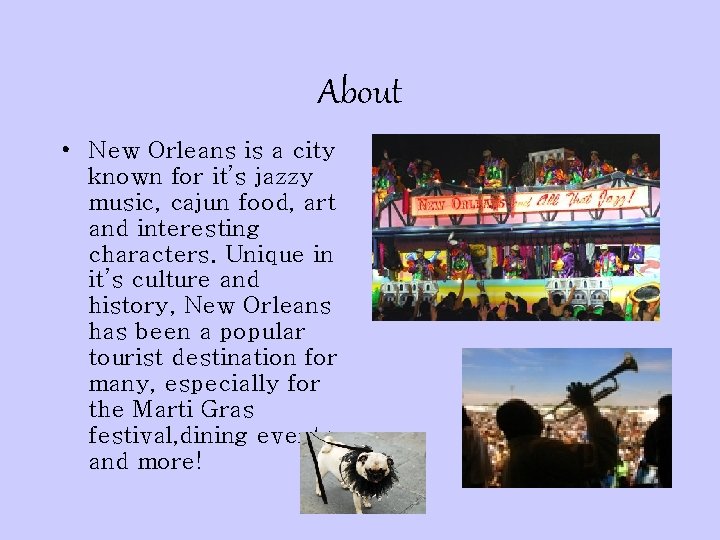 About • New Orleans is a city known for it’s jazzy music, cajun food,