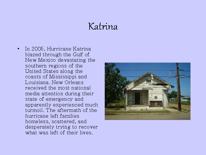 Katrina • In 2005, Hurricane Katrina blazed through the Gulf of New Mexico devastating