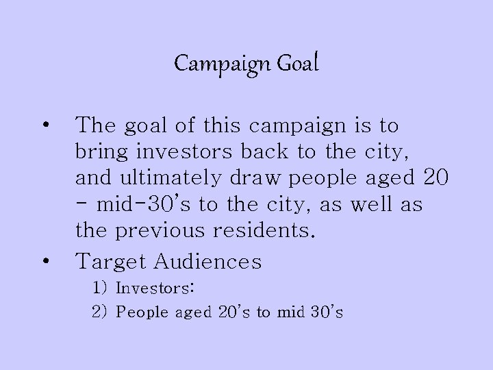 Campaign Goal • • The goal of this campaign is to bring investors back