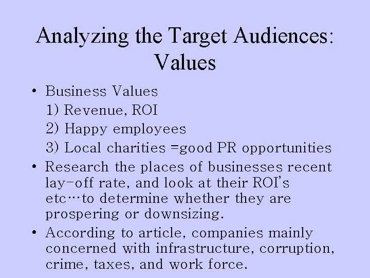 Analyzing the Target Audiences: Values • Business Values 1) Revenue, ROI 2) Happy employees