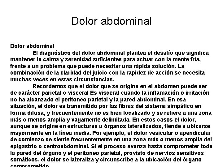 Dolor abdominal El diagnóstico del dolor abdominal plantea el desafío que significa mantener la