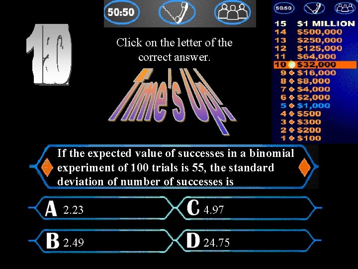 Click on the letter of the correct answer. If the expected value of successes