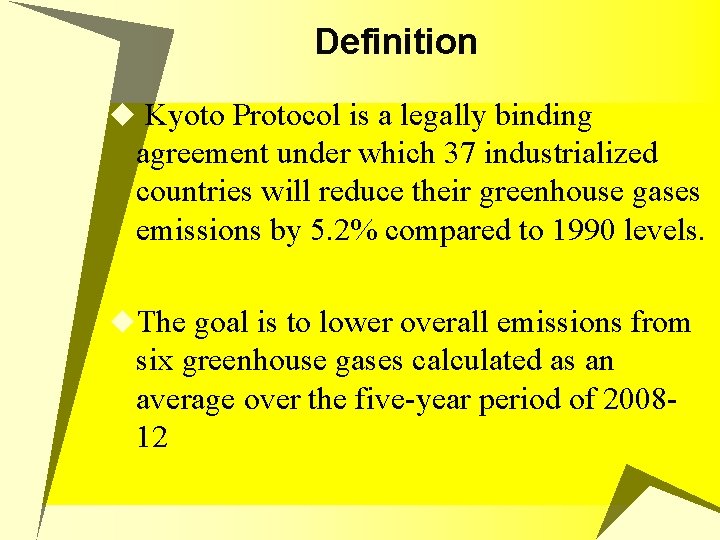 Definition u Kyoto Protocol is a legally binding agreement under which 37 industrialized countries