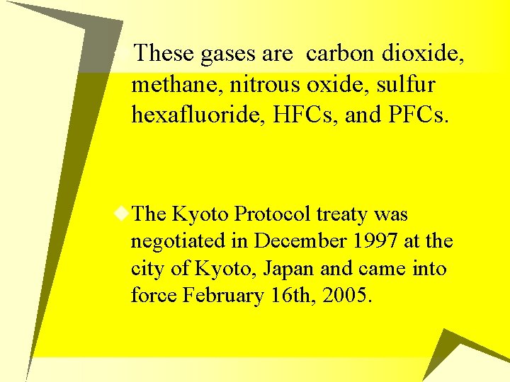 u. These gases are carbon dioxide, methane, nitrous oxide, sulfur hexafluoride, HFCs, and PFCs.