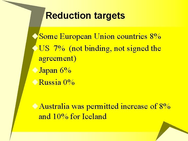 Reduction targets u. Some European Union countries 8% u. US 7% (not binding, not