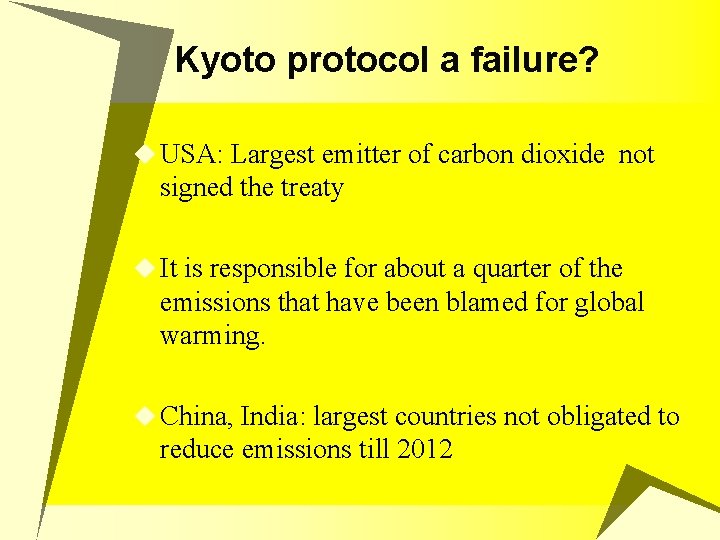 Kyoto protocol a failure? u USA: Largest emitter of carbon dioxide not signed the