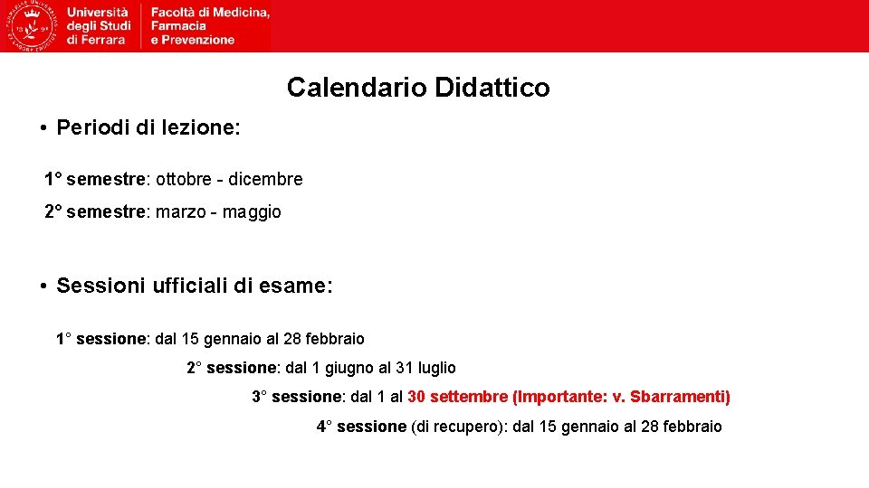 Calendario Didattico • Periodi di lezione: 1° semestre: ottobre - dicembre 2° semestre: marzo