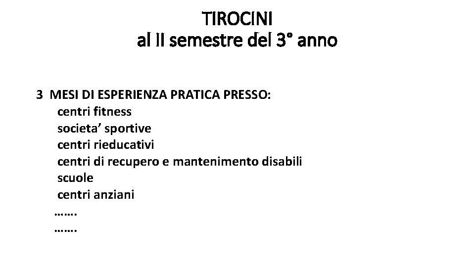 TIROCINI al II semestre del 3° anno 3 MESI DI ESPERIENZA PRATICA PRESSO: centri