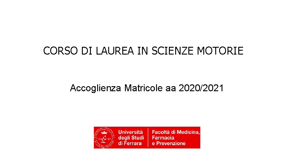 CORSO DI LAUREA IN SCIENZE MOTORIE Accoglienza Matricole aa 2020/2021 