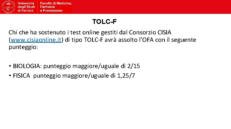 TOLC-F Chi che ha sostenuto i test online gestiti dal Consorzio CISIA (www. cisiaonline.