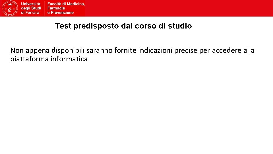 Test predisposto dal corso di studio Non appena disponibili saranno fornite indicazioni precise per