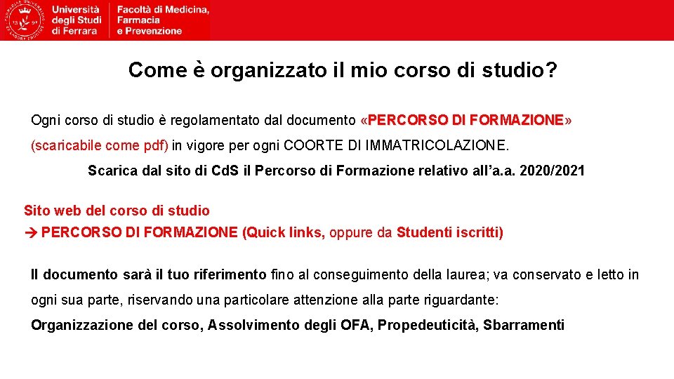 Come è organizzato il mio corso di studio? Ogni corso di studio è regolamentato