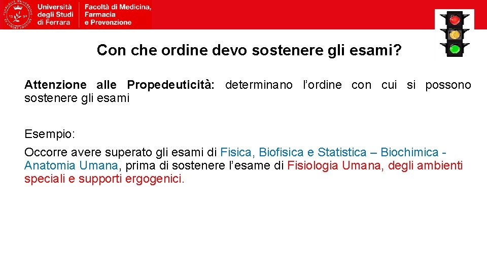 Con che ordine devo sostenere gli esami? Attenzione alle Propedeuticità: determinano l’ordine con cui