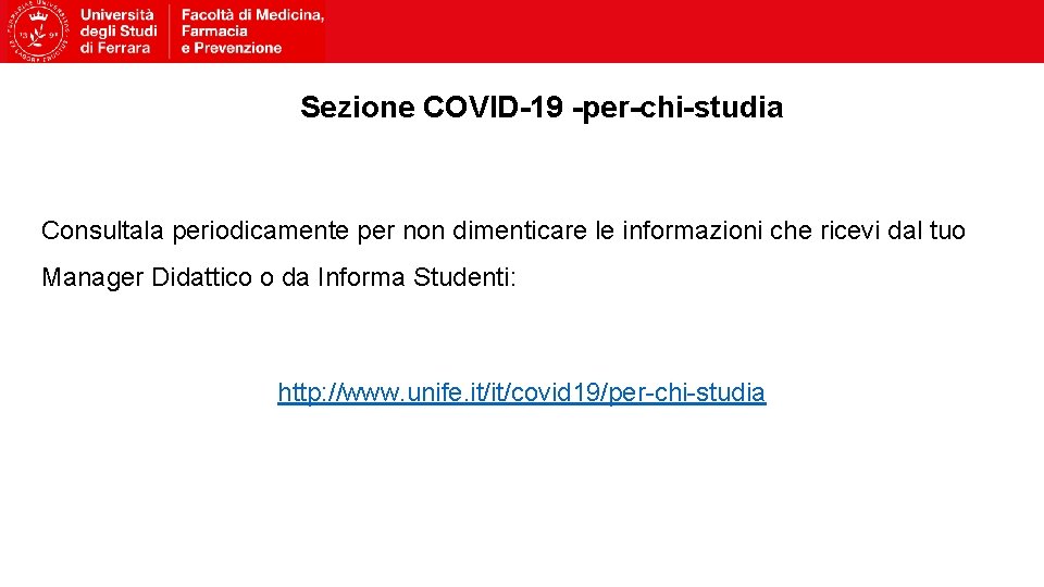 Sezione COVID-19 -per-chi-studia Consultala periodicamente per non dimenticare le informazioni che ricevi dal tuo