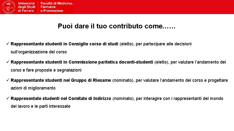 Puoi dare il tuo contributo come…… ü Rappresentante studenti in Consiglio corso di studi