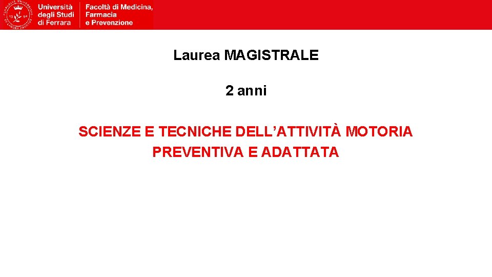 Laurea MAGISTRALE 2 anni SCIENZE E TECNICHE DELL’ATTIVITÀ MOTORIA PREVENTIVA E ADATTATA 