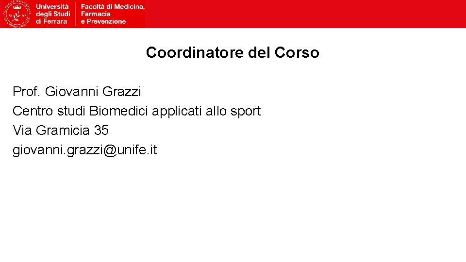 Coordinatore del Corso Prof. Giovanni Grazzi Centro studi Biomedici applicati allo sport Via Gramicia