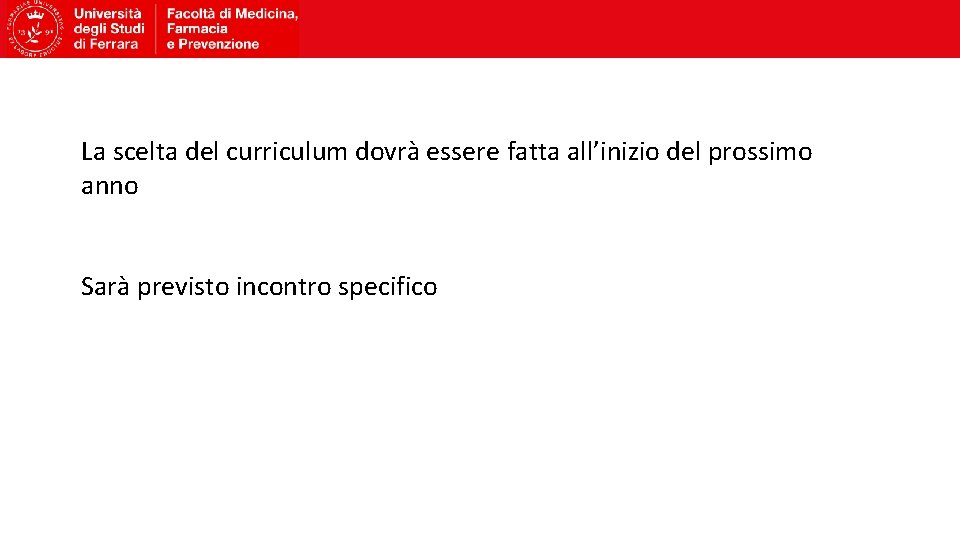 La scelta del curriculum dovrà essere fatta all’inizio del prossimo anno Sarà previsto incontro