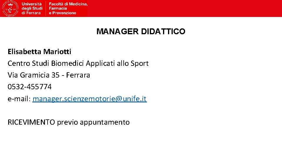 MANAGER DIDATTICO Elisabetta Mariotti Centro Studi Biomedici Applicati allo Sport Via Gramicia 35 -