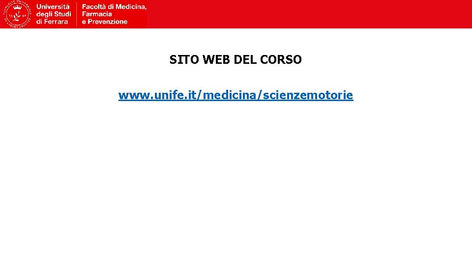 SITO WEB DEL CORSO www. unife. it/medicina/scienzemotorie 