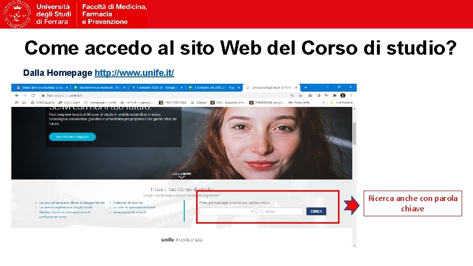 Come accedo al sito Web del Corso di studio? Dalla Homepage http: //www. unife.