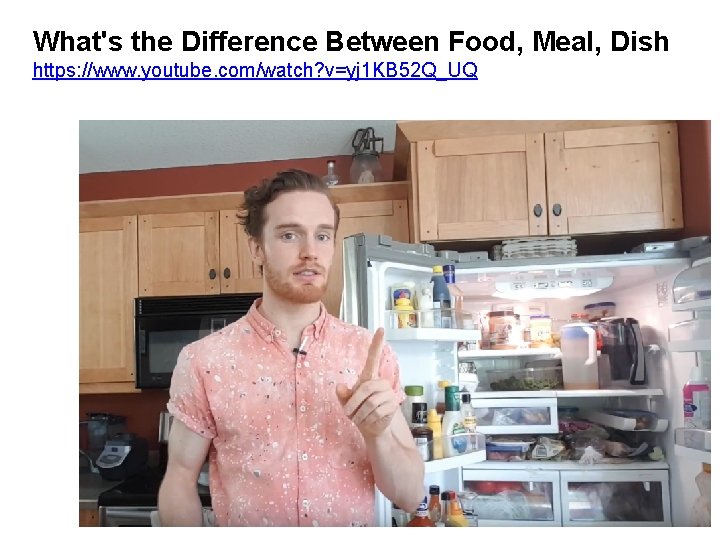 What's the Difference Between Food, Meal, Dish https: //www. youtube. com/watch? v=yj 1 KB