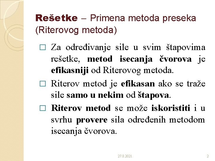 Rešetke Primena metoda preseka (Riterovog metoda) Za određivanje sile u svim štapovima rešetke, metod