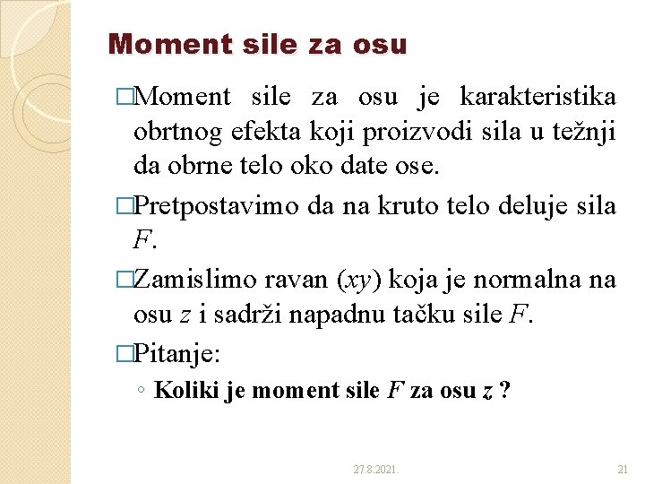 Moment sile za osu �Moment sile za osu je karakteristika obrtnog efekta koji proizvodi