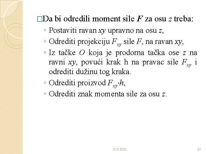 �Da bi odredili moment sile F za osu z treba: ◦ Postaviti ravan xy