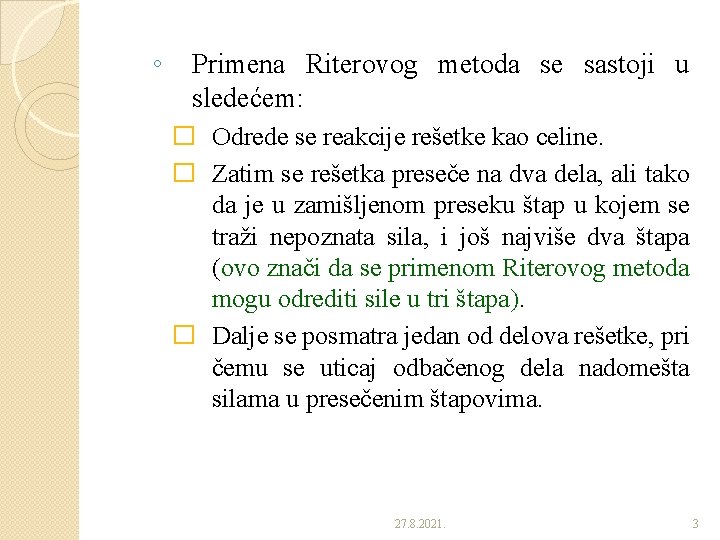 ◦ Primena Riterovog metoda se sastoji u sledećem: � Odrede se reakcije rešetke kao