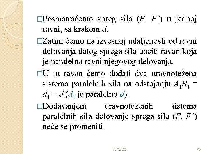 �Posmatraćemo spreg sila (F, F’) u jednoj ravni, sa krakom d. �Zatim ćemo na