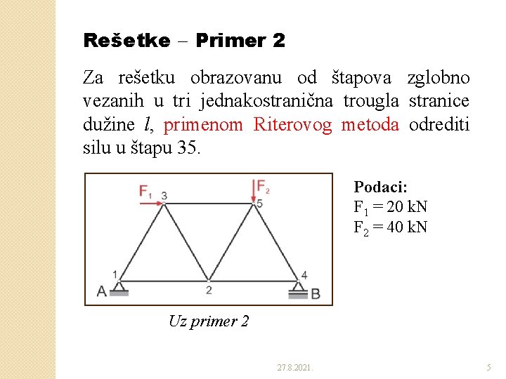 Rešetke Primer 2 Za rešetku obrazovanu od štapova zglobno vezanih u tri jednakostranična trougla