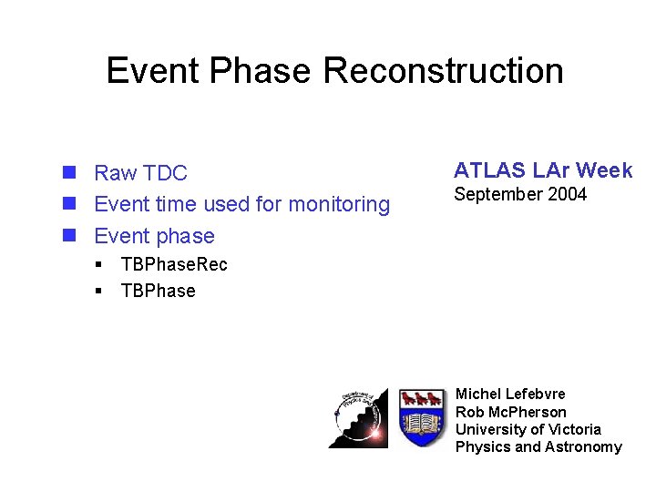 Event Phase Reconstruction n Raw TDC n Event time used for monitoring n Event