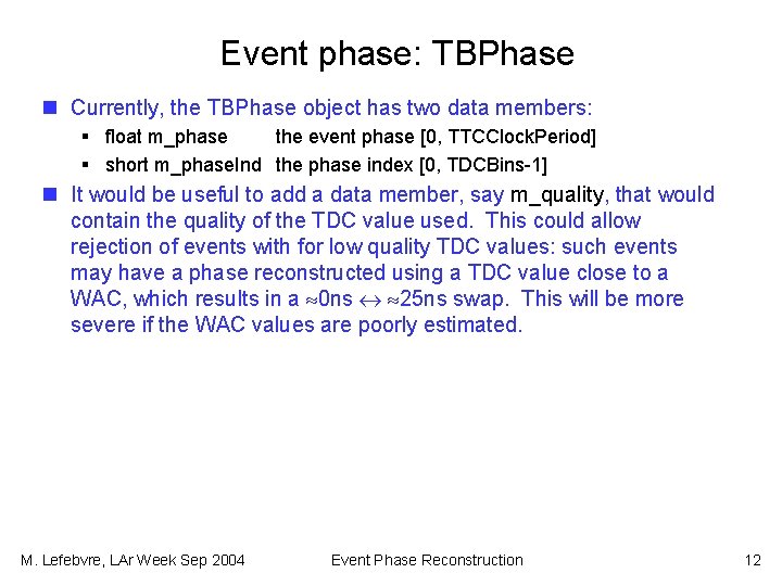 Event phase: TBPhase n Currently, the TBPhase object has two data members: § float
