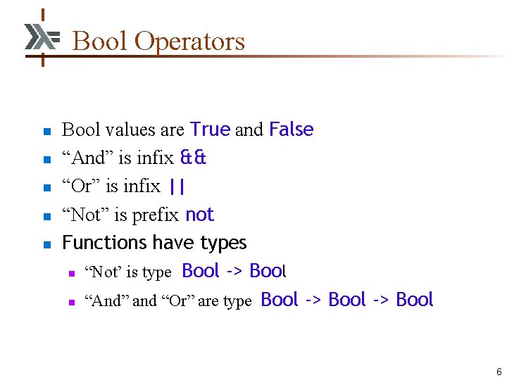 Bool Operators n n n Bool values are True and False “And” is infix